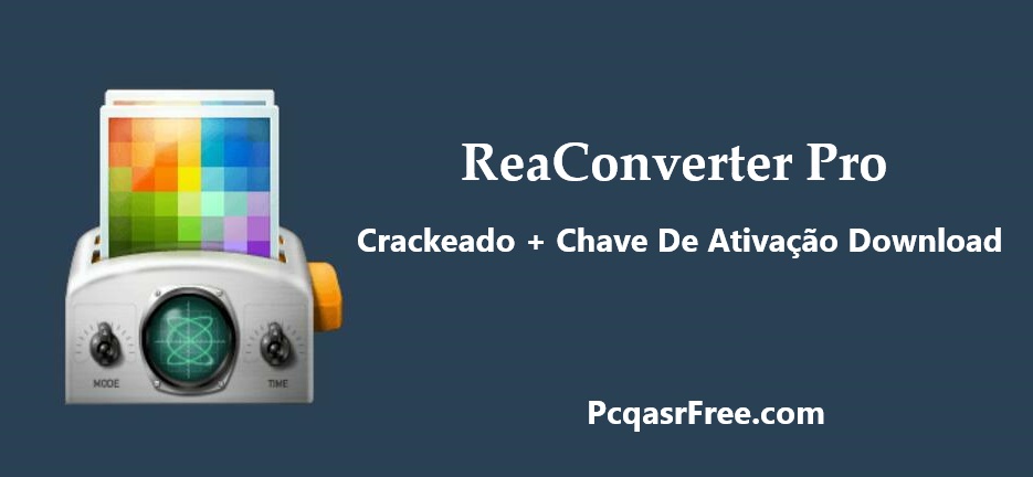 ReaConverter Pro 7.838 Crackeado + Chave De Ativação Download 2025